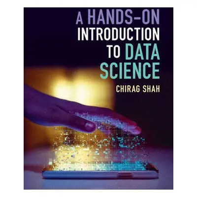 Hands-On Introduction to Data Science - Shah, Chirag (University of Washington)