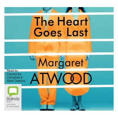 Heart Goes Last - Atwood, Margaret