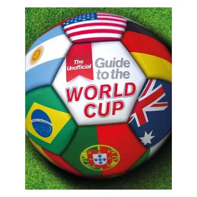 Unofficial Guide to the World Cup - Mason, Paul