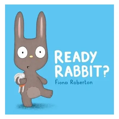 Ready, Rabbit? - Roberton, Fiona