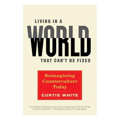 Living in a World That Can't Be Fixed - White, Curtis