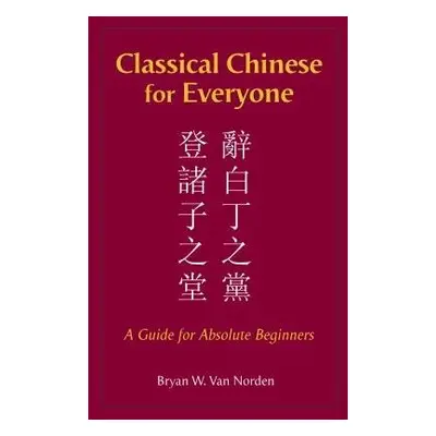 Classical Chinese for Everyone - Van Norden, Bryan W.