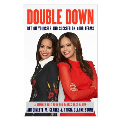 Double Down - Clarke, Antoinette M. a Clarke-Stone, Tricia