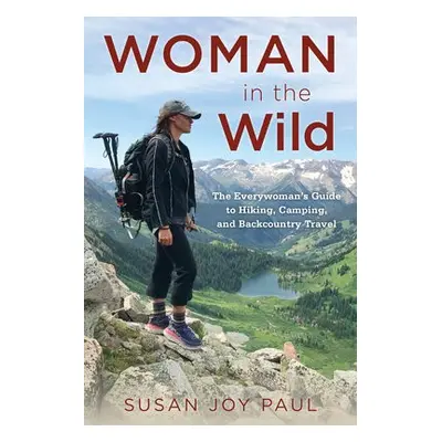 Woman in the Wild - Paul, Susan Joy