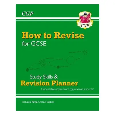 New How to Revise for GCSE: Study Skills a Planner - from CGP, the Revision Experts (inc new Vid