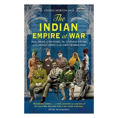 Indian Empire At War - Morton-Jack, George