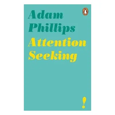 Attention Seeking - Phillips, Adam