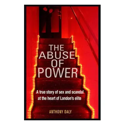 Abuse of Power - Daly, Anthony