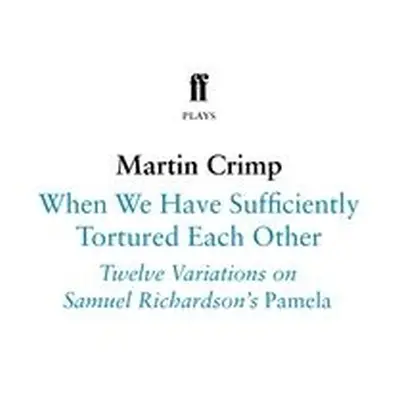 When We Have Sufficiently Tortured Each Other - Crimp, Martin