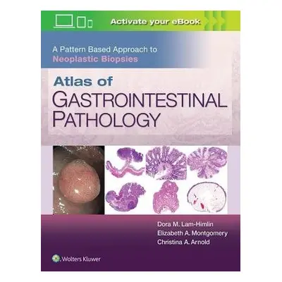 Atlas of Gastrointestinal Pathology: A Pattern Based Approach to Neoplastic Biopsies - Arnold, C