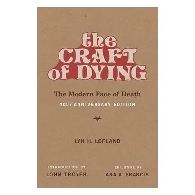 Craft of Dying - Lofland, Lyn H. (Professor Emerita, UC Davis)