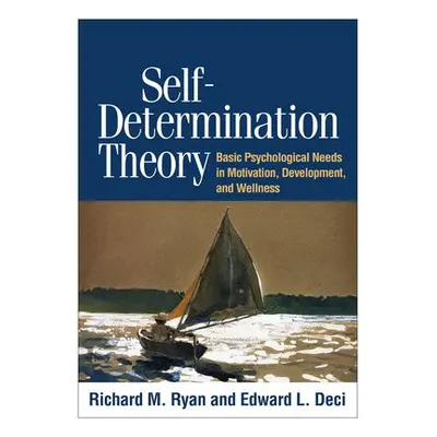 Self-Determination Theory - Ryan, Richard M. (Sydney a University of Rochester, United States) 