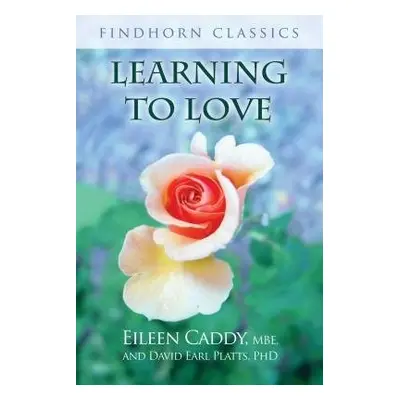 Learning to Love - Caddy, Eileen a Platts, David Earl