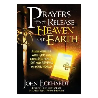 Prayers That Release Heaven On Earth - Eckhardt, John