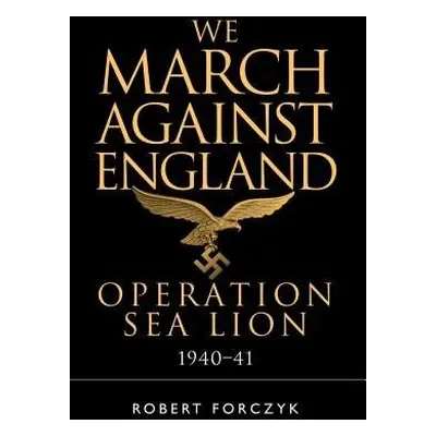 We March Against England - Forczyk, Robert