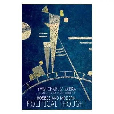 Hobbes and Modern Political Thought - Zarka, Yves Charles