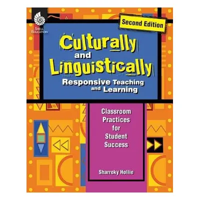 Culturally and Linguistically Responsive Teaching and Learning (Second Edition) - Hollie, Sharro