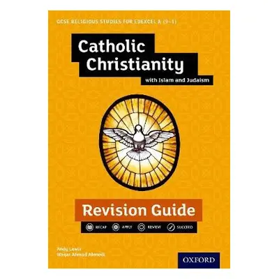 Edexcel GCSE Religious Studies A (9-1): Catholic Christianity with Islam and Judaism Revision Gu