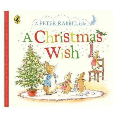 Peter Rabbit Tales: A Christmas Wish - Potter, Beatrix