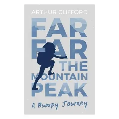 Far, Far the Mountain Peak - Clifford, Arthur