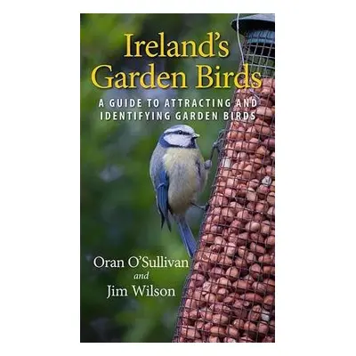 Ireland's Garden Birds - O'Sullivan, Oran a Wilson, Jim