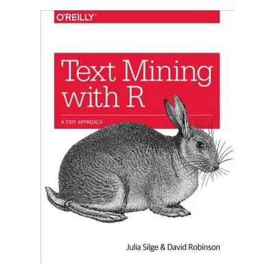 Text Mining with R - Silge, Julia a Robinson, David