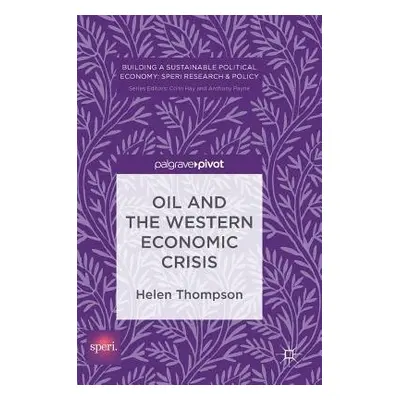 Oil and the Western Economic Crisis - Thompson, Helen