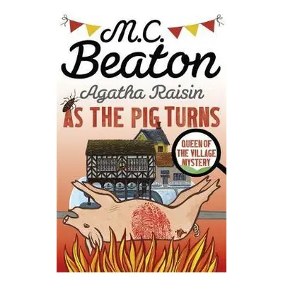 Agatha Raisin: As The Pig Turns - Beaton, M.C.