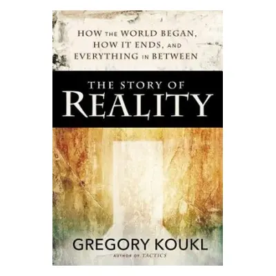 Story of Reality - Koukl, Gregory