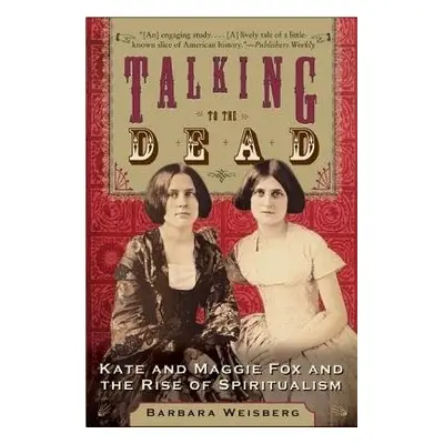 Talking To The Dead - Weisberg, Barbara