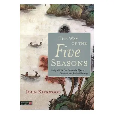 Way of the Five Seasons - Kirkwood, John