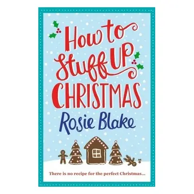 How to Stuff Up Christmas - Blake, Rosie