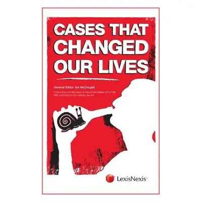 Cases That Changed Our Lives - McDougall, Ian (VP a Legal Director, LexisNexis International)