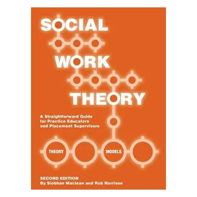 Social Work Theory - Maclean, Siobhan a Harrison, Robert Ian