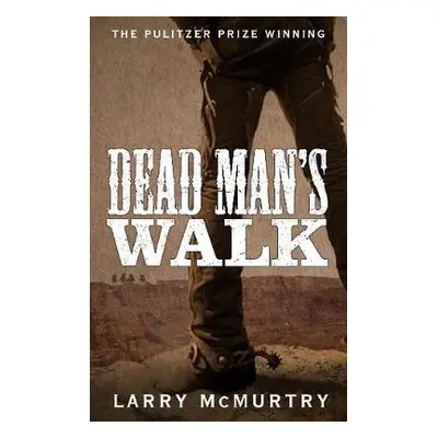 Dead Man's Walk - McMurtry, Larry