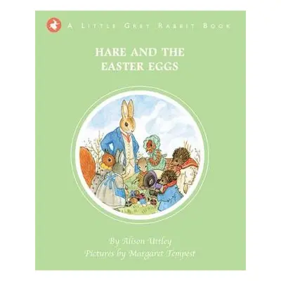 Little Grey Rabbit: Hare and the Easter Eggs - and the Trustees of the Estate of the Late Margar