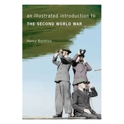 Illustrated Introduction to the Second World War - Buckton, Henry