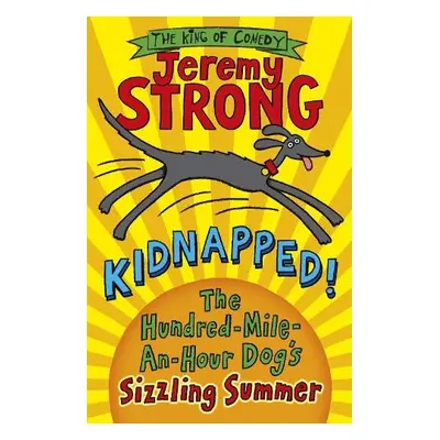 Kidnapped! The Hundred-Mile-an-Hour Dog's Sizzling Summer - Strong, Jeremy