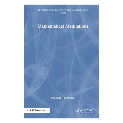 Mathematical Meditations - Lawrence, Snezana (Middlesex University, UK)