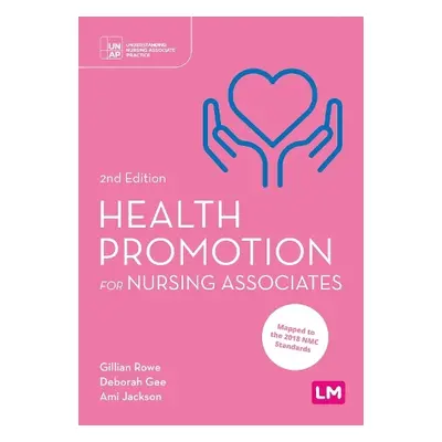 Health Promotion for Nursing Associates - Rowe, Gillian a Gee, Deborah a Jackson, Ami