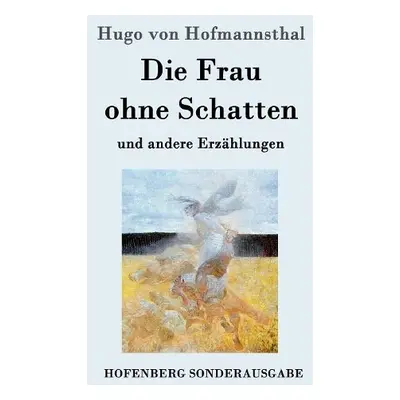 Frau ohne Schatten - Hofmannsthal, Hugo Von