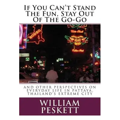 If You Can't Stand The Fun, Stay Out Of The Go-Go - Peskett, William