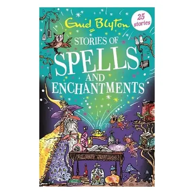 Stories of Spells and Enchantments - Blyton, Enid