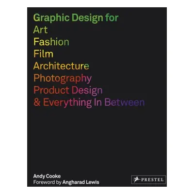 Graphic Design for Art, Fashion, Film, Architecture, Photography, Product Design and Everything 