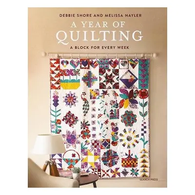 Year of Quilting - Shore, Debbie a Nayler, Melissa