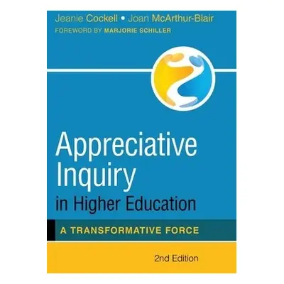 Appreciative Inquiry in Higher Education - Cockell, Jeanie a McArthur-Blair, Joan