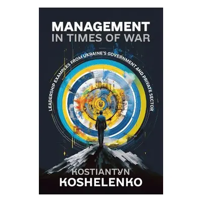 Management in Times of War - Koshelenko, Kostiantyn