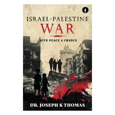 Israel-Palestine War - Thomas, Joseph K.