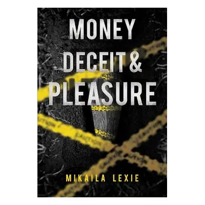 Money, Deceit a Pleasure - Lexie, Mikaila