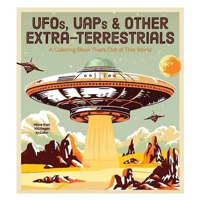 Ufos, Uaps, and Other Extra-Terrestrials - Editors of Chartwell Books